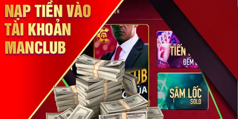 Bí quyết tối ưu khi nạp tiền Manclub