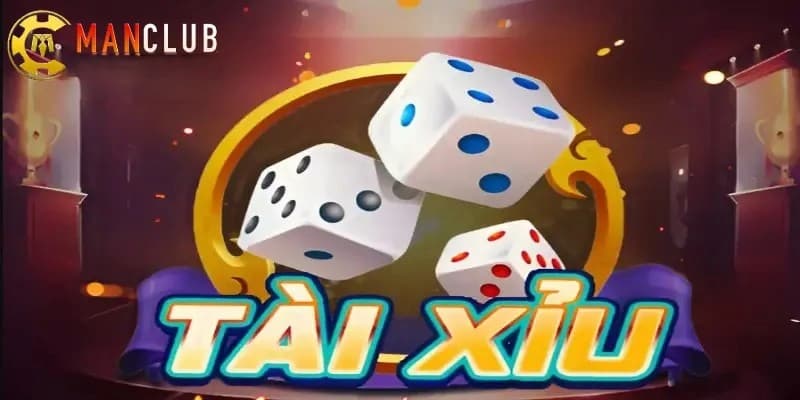 Giới thiệu tổng quan về tài xỉu Manclub