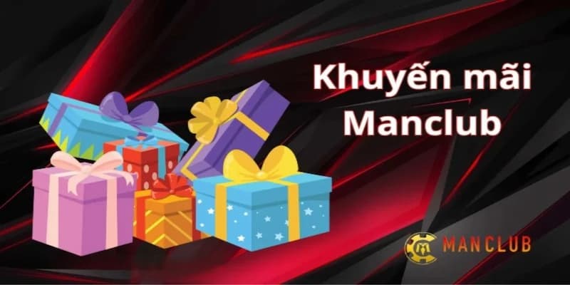 Hướng dẫn tối ưu từ khuyến mãi nạp đầu Manclub